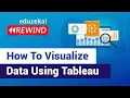 How To Visualize Data Using Tableau Tableau Tutorial for Beginners Edureka Tableau Rewind - 1