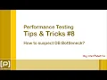 Performance Testing Tip 8 - How to suspect Database DB Bottleneck