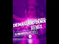 DEMASIADO DURA (REGGAETON REMIX) - YAKARTA FT EL NEGRITO (DJ WANDERLUST23)