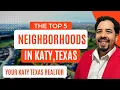 TOP FIVE KATY TEXAS NEIGHBORHOODS - MOVING TO KATY TEXAS