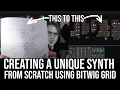 Making Your Own Unique Synth From Scratch in Bitwig s Grid - From Concept To Finished