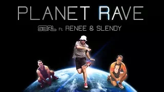 Planet Rave - S3RL ft Renee \u0026 Slendy