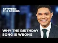 The Happy Birt ay Song Sounds Like a Death Song - Between the Scenes The Daily Show