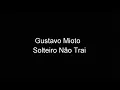 Download Lagu Gustavo Mioto Solteiro Não Trai(LETRA)