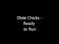 Dixie Chicks - Ready to Run - Lyrics