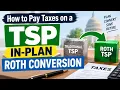 How to Pay Taxes on a TSP In Plan Roth Conversion