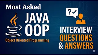 Java OOP Object Oriented Programming Interview Questions and Answers for Beginners and Experienced