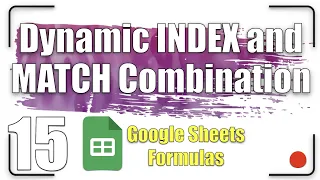 Dynamic INDEX and MATCH Combination Google Sheets Formulas 15