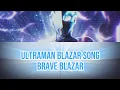 Lagu Ultraman blazar song brave blazar lyrics (#ultramanblazar)