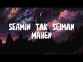 SEAMIN TAK SEIMAN - MAHEN ( VIDEO LYRICS )