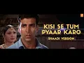 Kisi Se Tum Pyar Karo (Shaadi Version) | Andaaz | Akshay Kumar | Lara Dutta
