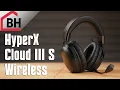 HyperX Cloud III S Wireless Review - Incredible wireless sound
