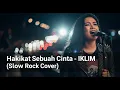 Lagu 🔒 KUNCI SEMUA PINTU! HAKIKAT SEBUAH CINTA - IKLIM (Slow Rock Cover) yang Bikin Candu dan Mewek.