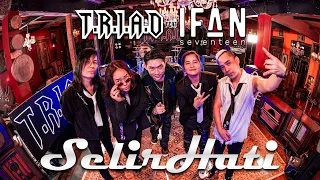 selir hati t r i a d feat ifan 