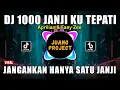 Download Lagu DJ 1000 JANJI KU TEPATI - JANGANKAN HANYA SATU JANJI REMIX VIRAL TIKTOK TERBARU 2023