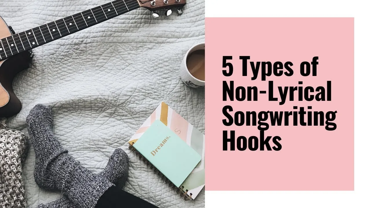 5 Types of Non Lyrical Songwriting Hooks