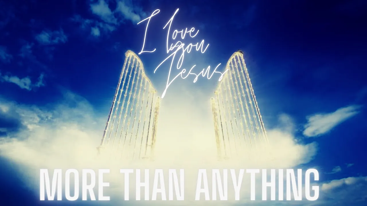 I love you Jesus/More than anything/Worship Instrumental I love you Jesus/More than anything/Worship Instrumental