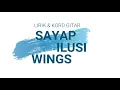Download Lagu SAYAP ILUSI - WINGS ( LIRIK \u0026 KORD GITAR )