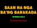 Sponge Cola - Saan Na Nga Ba'ng Barkada [Karaoke Real Sound]