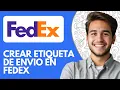 Como Crear Etiqueta De Envio en Fedex 2026