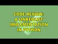 Code Review A LinkedList implementation in Python 2 Solutions