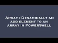 Array Dynamically an add element to an array in PowerShell
