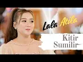 Download Lagu LALA ATILA - KITIR SUMILIR