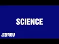 Science Category JEOPARDY