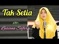 Download Lagu Tak Setia cover Lusiana Safara