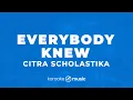 Download Lagu Everybody Knew - Citra Scholastika  (KARAOKE VERSION)