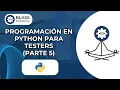 Programacion en Python para Testers Parte 5
