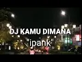 Download Lagu DJ KAMU DIMANA SLOW BASS REMIX \