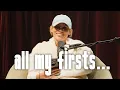 Spilling all of my FIRSTS