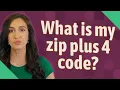 What is my zip plus 4 code