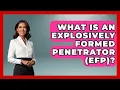 What Is An Explosively Formed Penetrator EFP - High Stakes Jobs