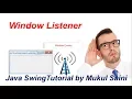 Java Swing tutorial WindowListener in java Listener that support Window co