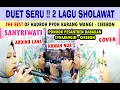 Download Lagu DUET SERU !!  2 LAGU SHOLAWAT - ADDINU LANA dan HUWANNUR (cover) bareng HADROH PPDH