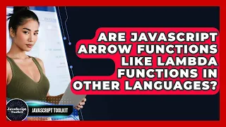 Are JavaScript Arrow Functions Like Lambda Functions In Other Languages - JavaScript Toolkit