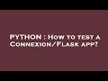 PYTHON How to test a app