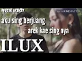 Download Lagu Aku sing berjuang arek kae sing nyayang ilux(lirik)