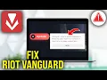 How To Fix Riot Vanguard Not Installing Automatically Can t Install Dependency No Riot Vanguar