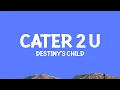 destinyschild - Cater 2 U