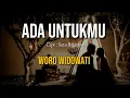 Download Lagu ADA UNTUKMU - WORO WIDOWATI (LIRIK) || Genggamlah Tanganku Bersamaku