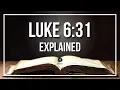 LUKE 6 31 Explained - What Does The Bible Verse LUKE 6 31 KJV REALLY Mean