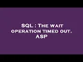 SQL The wait operation timed out ASP