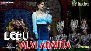 LEBU - ALVI ANANTA |JANGER SASTRA DEWA LIVE KAOTAN