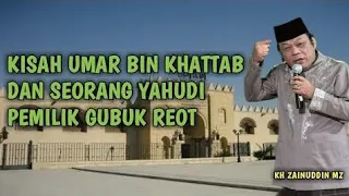  kh zainuddin mz kisah umar bin khattab dan seorang yahudi pemilik gubuk reot