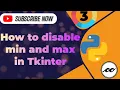 How to disable min and max in Python Tkinter Tkinter Series