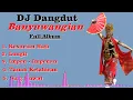Download Lagu DJ Dangdut Banyuwamgian Terbaru 2024 Full Album - Musik Remix Lagu Banyuwangian.
