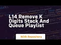 l14 remove k digits stack and queue playlist